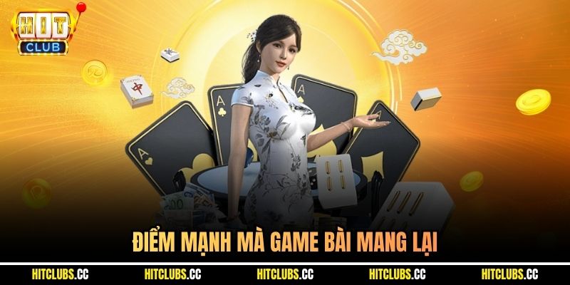 Điểm mạnh mà game bài mang lại 