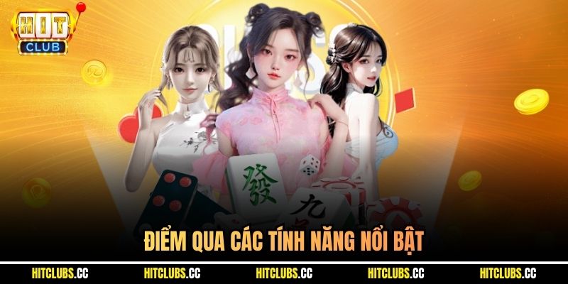 Điểm qua các tính năng nổi bật 