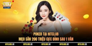Poker Tại Hitclub - Mẹo Săn 200 Triệu Cực Đỉnh Sau 1 Ván 