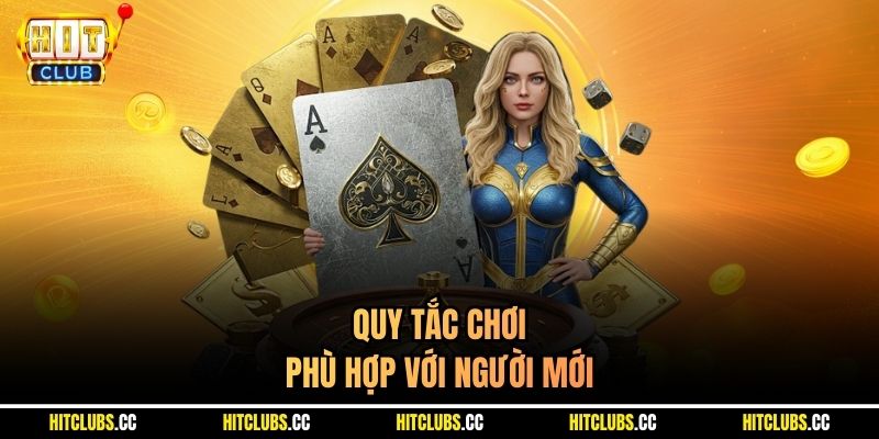 Quy tắc chơi phù hợp với người mới 